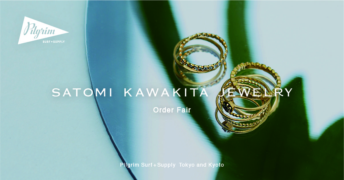 SATOMI KAWAKITA JEWELRY ORDER FAIR | NEWS | ピルグリム