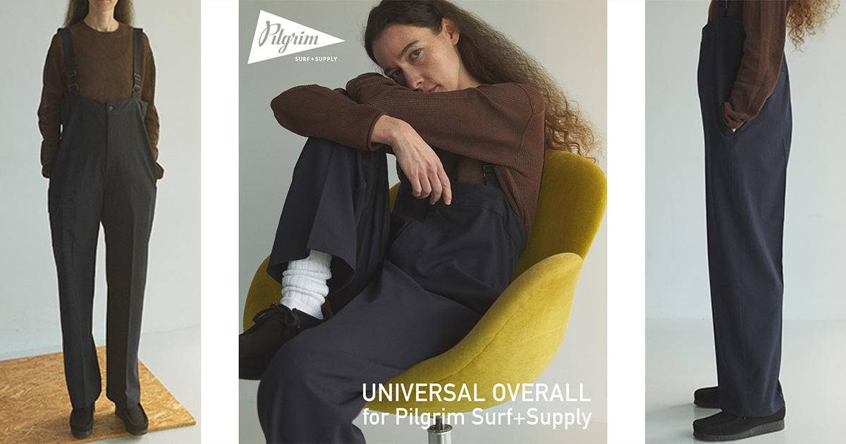 UNIVERSAL OVERALL for Pilgrim Surf+Supply『Suspender Pants』 | NEWS | ピルグリム  サーフ+サプライ