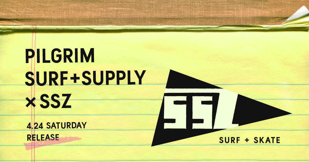 SSZ × Pilgrim Surf+Supply CUSTOM STANDARD COLLECTION | NEWS 