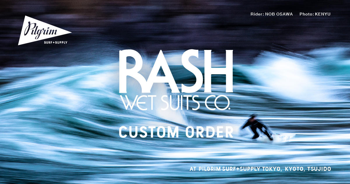 Rash wetsuit x pilgrim オールセミドライ RASH WET SUITS CO. CUSTOM ORDER | NEWS | Pilgrim Surf+Supply
